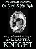 Knight, Amarantha: The Darker Passions Dr. Jekyll & Mr. Hyde Knight, Amarantha: The Darker Passions Dr. Jekyll & Mr. Hyde