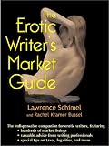 Schimel, Lawrence: The Erotic Writer's Market Guide: Advice, Tips, and Market Listings for the Aspiring Professional Erotica Writer