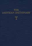 Roth, Martha T.: The Assyrian Dictionary of the Oriental Institute of the University of Chicago: T Roth, Martha T.: The Assyrian Dictionary of the Oriental Institute of the University of Chicago: T