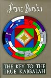 Bardon, F.: Key to the True Quabbalah Bardon, F.: Key to the True Quabbalah