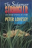 The Sedgemoor Strangler, and Other Stories of Crime (1885941641) by Lovesey, Peter Lovesey, Peter: The Sedgemoor Strangler, and Other Stories of Crime