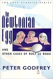 The Newtonian Egg and Other Case of Rolf Le Roux: And Other Cases of Rolf Le Roux (1885941692) by Godfrey, Peter Godfrey, Peter: The Newtonian Egg and Other Case of Rolf Le Roux: And Other Cases of Rolf Le Roux