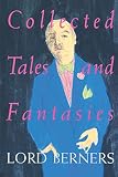 Berners, Gerald Hugh Tyrwhitt-Wilson: Collected Tales and Fantasies of Lord Berners