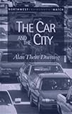 Durning, Alan Thein: The Car and the City: 24 Steps to Safe Streets and Healthy Communities
