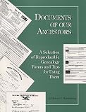 Meshenberg, Michael J.: Documents of Your Ancestors: A Selection of Reproducible Genealogy Forms and Tips for Using Them