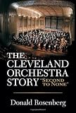 Rosenberg, Donald: The Cleveland Orchestra Story: Second to None