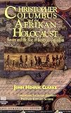 Clarke, John H.: Christopher Columbus and the Afrikan Holocaust: Slavery and the Rise of European Capitalism Clarke, John H.: Christopher Columbus and the Afrikan Holocaust: Slavery and the Rise of European Capitalism