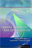 Bertsekas, Dimitri: Convex Analysis and Optimization Bertsekas, Dimitri: Convex Analysis and Optimization