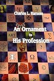 Harness, Charles: An Ornament to His Profession Harness, Charles: An Ornament to His Profession