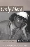 Salerno, Joe: Only Here: Selected Poems Salerno, Joe: Only Here: Selected Poems