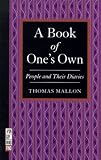 Mallon, Thomas: A Book of One's Own: People and Their Diaries