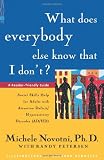 Petersen, Randy: What Does Everybody Else Know That I Don'T?: Social Skills Help for Adults With Attention Deficit/Hyperactivity Disorder (Ad/Hd) a Reader-Friendly Guide Petersen, Randy: What Does Everybody Else Know That I Don'T?: Social Skills Help for Adults With Attention Deficit/Hyperactivity Disorder (Ad/Hd) a Reader-Friendly Guide