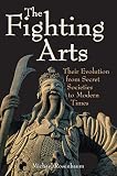 Rosenbaum, Michael: Fighting Arts: Their Evolution from Secret Societies to Modern Times Rosenbaum, Michael: Fighting Arts: Their Evolution from Secret Societies to Modern Times
