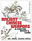 Yang, Jwing-Ming: Ancient Chinese Weapons: A Martial Artists Guide