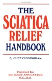 Cunningham, Chet: The Sciatica Relief Handbook Cunningham, Chet: The Sciatica Relief Handbook