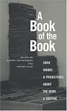 Clay, Steven: A Book of the Book: Some Works and Projections about the Book and Writing