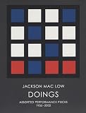 Mac Low, Jackson: Doings: Assorted Performance Pieces, 1955-2002 Mac Low, Jackson: Doings: Assorted Performance Pieces, 1955-2002