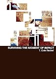 Rachel, T. Cole: Surviving the Moment of Impact Rachel, T. Cole: Surviving the Moment of Impact