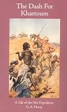 Henty, G. A.: The Dash for Khartoum: A Tale of Nile Expedition Henty, G. A.: The Dash for Khartoum: A Tale of Nile Expedition