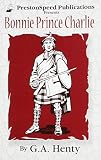 Henty, G. A.: Bonnie Prince Charlie Henty, G. A.: Bonnie Prince Charlie