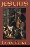 Lacouture, Jean: Jesuits: A Multibiography Lacouture, Jean: Jesuits: A Multibiography