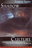 Taylor, Eugene: Shadow Culture: Psychology and Spirituality in America