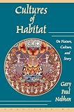 Nabhan, Gary Paul: Cultures of Habitat: On Nature, Culture, and Story