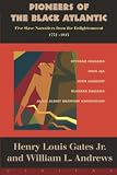 Andrews, William L.: Pioneers of the Black Atlantic: Five Slave Narratives from the Enlightenment, 1772-1815 Andrews, William L.: Pioneers of the Black Atlantic: Five Slave Narratives from the Enlightenment, 1772-1815