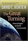Korten, David C.: The Great Turning: From Empire to Earth Community