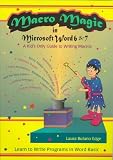 Edge, Laura Bufano: MacRo Magic in Microsoft Word 6 & 7: A Kid's Only Guide to Writing MacRos Learn to Write Programs in Wordbasic Edge, Laura Bufano: MacRo Magic in Microsoft Word 6 & 7: A Kid's Only Guide to Writing MacRos Learn to Write Programs in Wordbasic