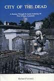 Florence, Robert: City of the Dead: A Journey Through St. Louis Cemetery Florence, Robert: City of the Dead: A Journey Through St. Louis Cemetery