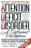 Hartmann, Thom: Attention Deficit Disorder: A Different Perception Hartmann, Thom: Attention Deficit Disorder: A Different Perception