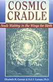 Carman, Elizabeth M.: Cosmic Cradle: Souls Waiting in the Wings for Birth