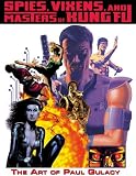 Spurlock, J. David: Spies, Vixens, and Masters of Kung Fu: The Art of Paul Gulacy Spurlock, J. David: Spies, Vixens, and Masters of Kung Fu: The Art of Paul Gulacy