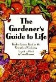 Freeman, Criswell: The Gardener's Guide to Life: Timeless Lessons Based on the Principles of Gardening Freeman, Criswell: The Gardener's Guide to Life: Timeless Lessons Based on the Principles of Gardening