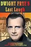 Mank, Gregory W.: Dwight Frye's Last Laugh: An Authorized Biography Mank, Gregory W.: Dwight Frye's Last Laugh: An Authorized Biography