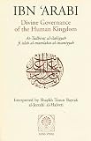 Afadrat Muhyiddin Ibn 'Arabi Al-Hatimi At-Ta'I: Ibn 'Arabi: Divine Governance of the Human Kingdom