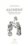 Burckhardt, Titus: Alchemy: Science of the Cosmos, Science of the Soul Burckhardt, Titus: Alchemy: Science of the Cosmos, Science of the Soul