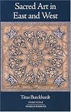Burckhardt, Titus: Sacred Art in East and West: Its Principles and Methods
