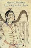 Burckhardt, Titus: Mystical Astrology According to Ibn 'Arabi