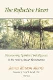 Morris, James: The Reflective Heart: Discovering Spiritual Intelligence in Ibn 'Arabi's Meccan Illuminations