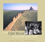 Kawano, Kenji: In the Fifth World: Portrait of the Navajo Nation