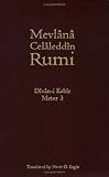 Rumi, Mevlana Celaleddin: Divan-I-Kebir: Meter 3 Bahr-I Hezec -Ahrab- Rumi, Mevlana Celaleddin: Divan-I-Kebir: Meter 3 Bahr-I Hezec -Ahrab-
