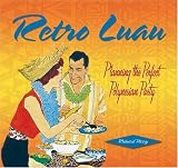 Perry, Richard: Retro Luau : Planning the Perfect Polynesian Party