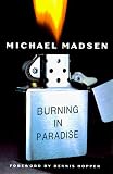 Madsen, Michael: Burning in Paradise Madsen, Michael: Burning in Paradise