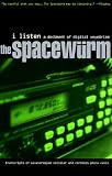 The Spacewurm: I Listen: A Document of Digital Voyeurism The Spacewurm: I Listen: A Document of Digital Voyeurism