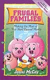 McCoy, Jonni: Frugal Families: Making the Most of Your Hard Earned Money McCoy, Jonni: Frugal Families: Making the Most of Your Hard Earned Money