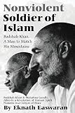 Easwaran, Eknath: Nonviolent Soldier of Islam: Badshah Khan, a Man to Match His Mountains