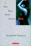Harpman, Jacqueline: I Who Have Never Known Men