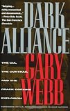 Webb, Gary: Dark Alliance: The Cia, the Contras, and the Crack Cocaine Explosion Webb, Gary: Dark Alliance: The Cia, the Contras, and the Crack Cocaine Explosion